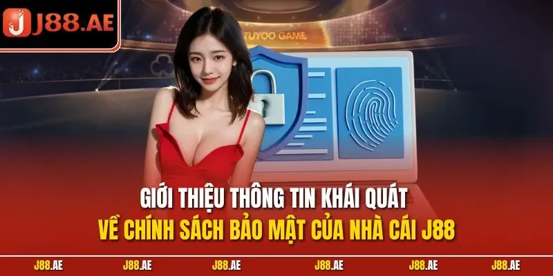 Giới thiệu thông tin khái quát về chính sách bảo mật của nhà cái J88