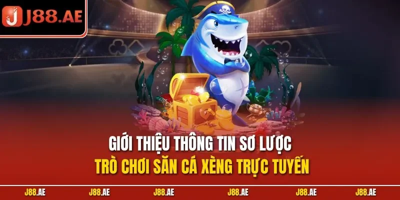 Giới thiệu thông tin sơ lược trò chơi săn cá xèng trực tuyến