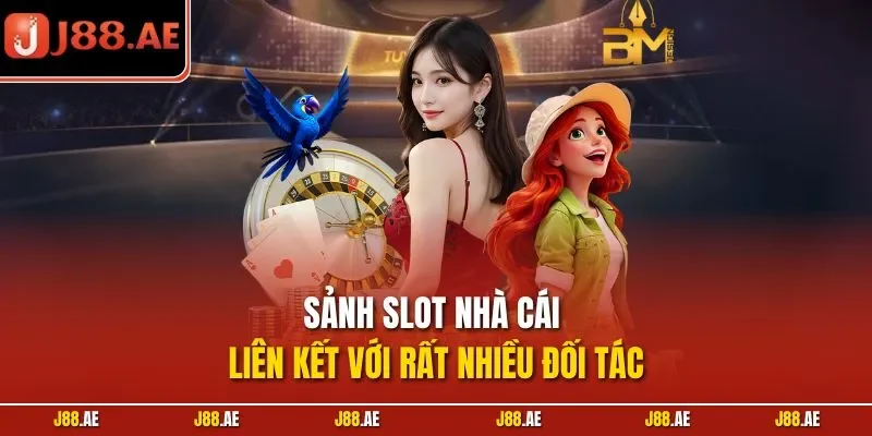 Sảnh slot nhà cái liên kết với rất nhiều đối tác