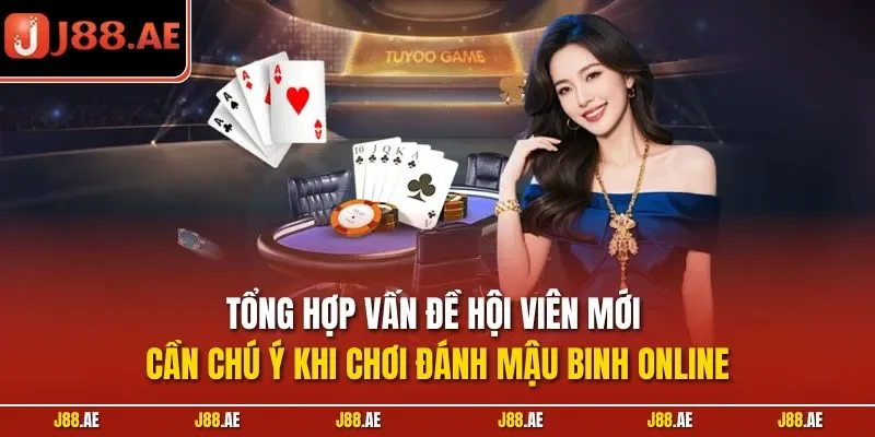 Tổng hợp vấn đề hội viên mới cần chú ý khi chơi đánh mậu binh online